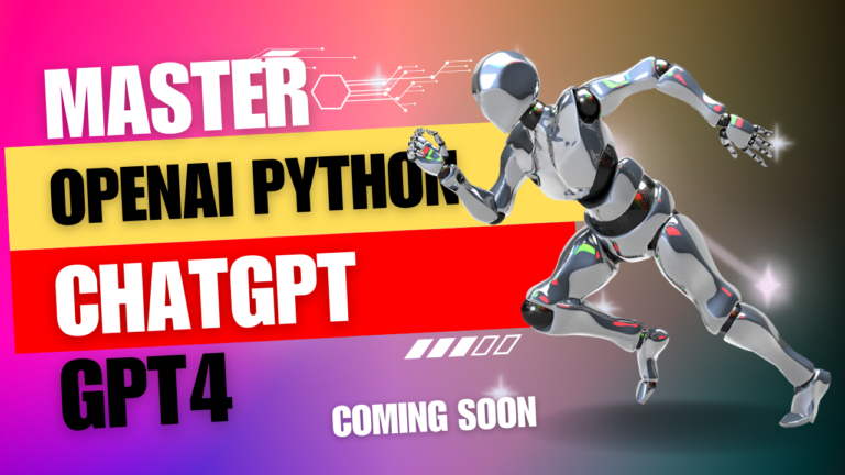 Mastering OpenAI Python APIs: ChatGPT and GPT4: COMING SOON!